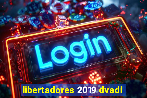 libertadores 2019 dvadi